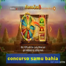 concurso samu bahia